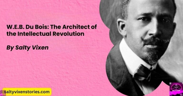 W.E.B. Du Bois: The Architect of the Intellectual Revolution