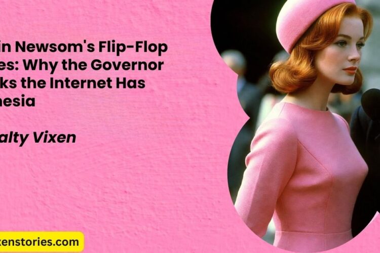 gavin newscom flip flop follies by salty vixen