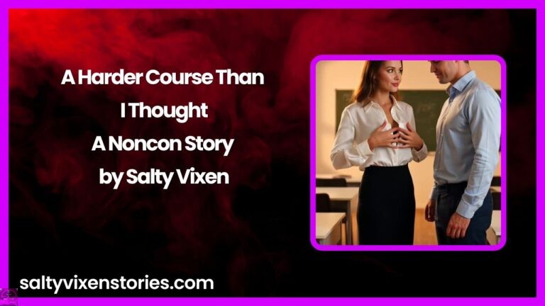 A Harder Course Than I Thought-A Noncon Story by Salty Vixen
