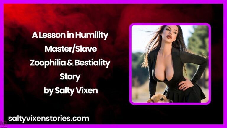 A Lesson in Humility – Master/Slave Zoophilia & Bestiality Story by Salty Vixen