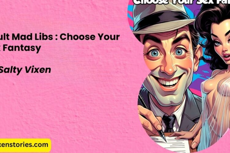 Adult Mad Libs Choose Your Sex Fantasy