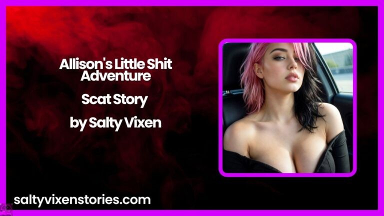 Allison’s Little Shit Adventure-Scat Story by Salty Vixen