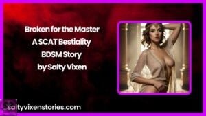 Broken for the Master- A SCAT Bestiality BDSM Story by Salty Vixen