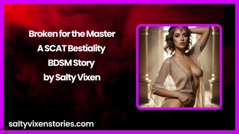 Broken for the Master- A SCAT Bestiality BDSM Story by Salty Vixen