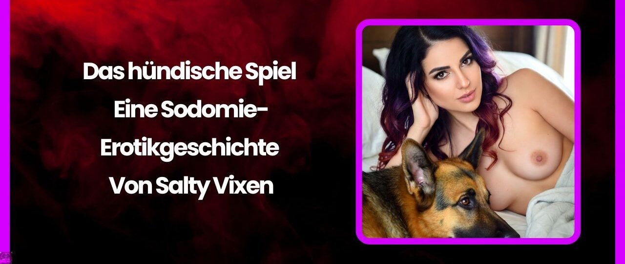 Das hundische Spiel Eine Sodomie Erotikgeschichte Von Salty Vixen