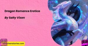 Dragon Romance Erotica by Salty Vixen