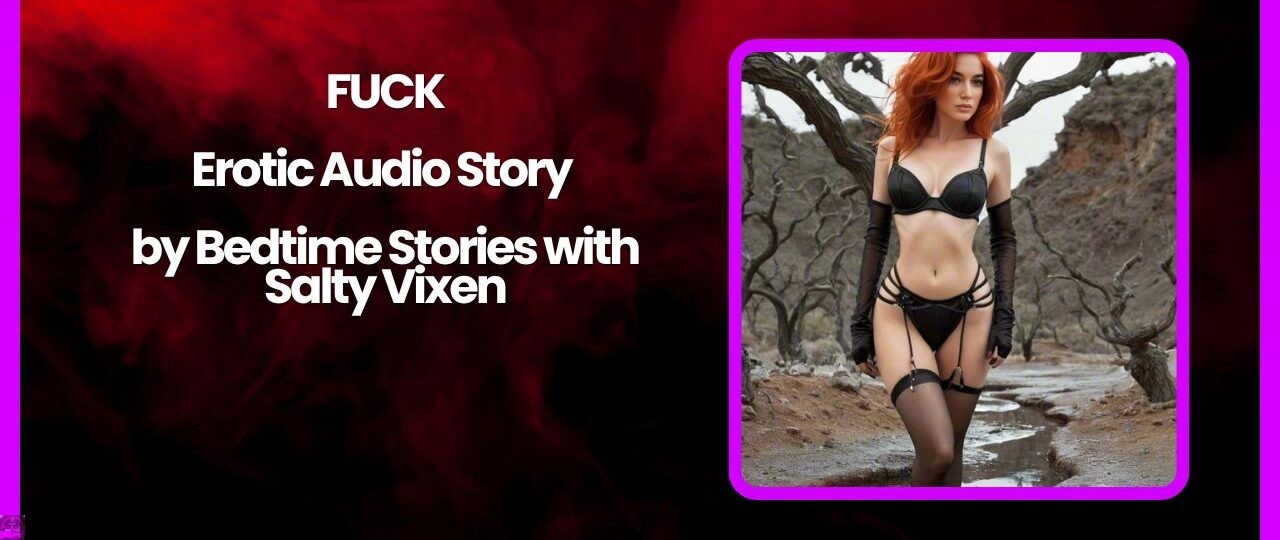 FUCK Erotic Audio Story by Bedtime Stories with Salty VIxen