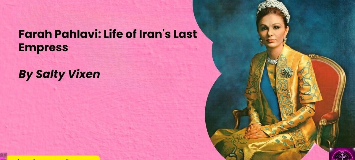 Farah Pahlavi Life of Irans Last Empress by Salty Vixen