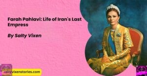 Farah Pahlavi: Life of Iran’s Last Empress by Salty Vixen