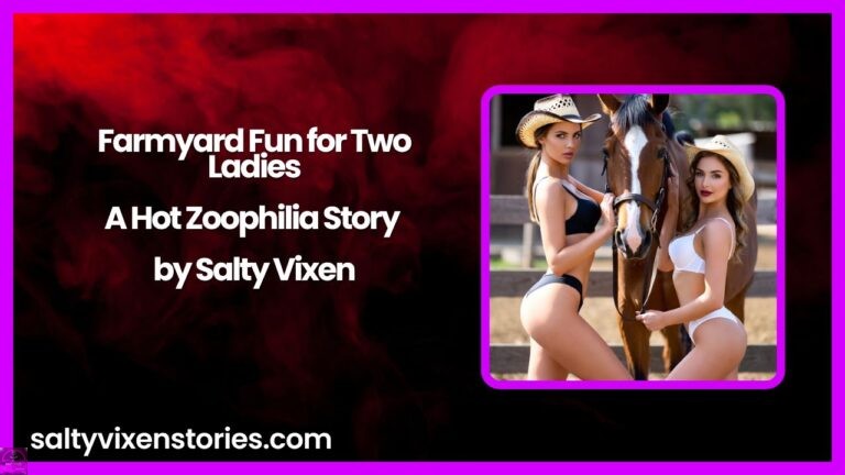 Farmyard Fun for Two Ladies-A Hot Zoophilia Story by Salty Vixen