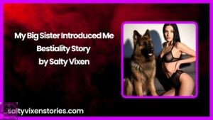 My Big Sister Introduced Me-Bestiality Story by Salty Vixen