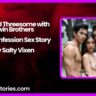 My Wild Threesome with Twin Brothers True Confession Sex Story by Salty Vixen