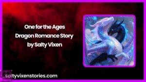One for the Ages-Dragon Romance Story by Salty Vixen