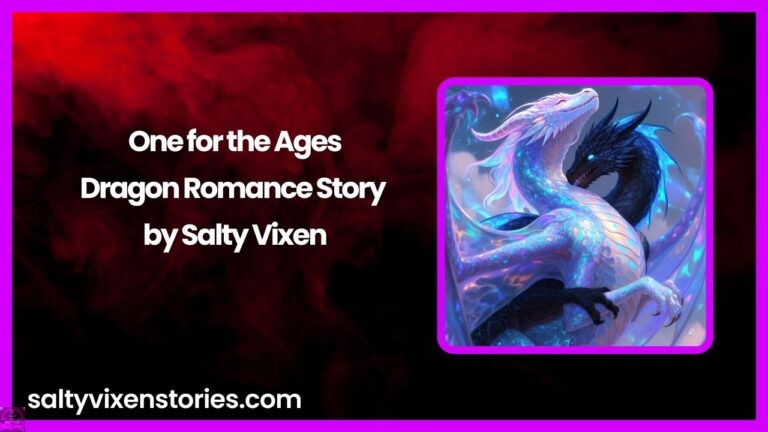 One for the Ages-Dragon Romance Story by Salty Vixen