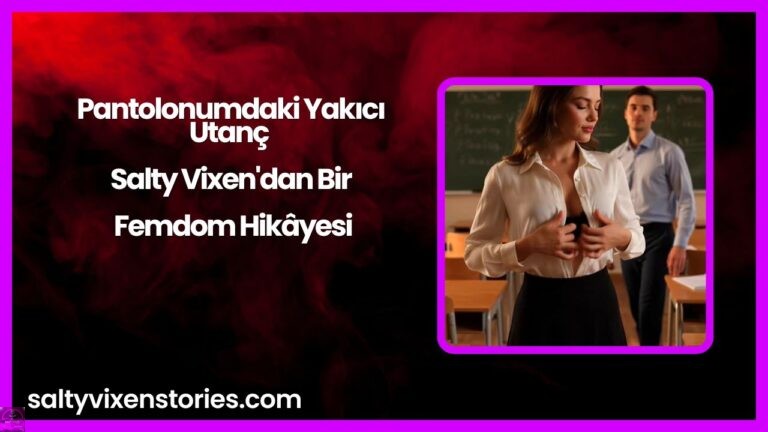 Pantolonumdaki Yakıcı Utanç — Salty Vixen’dan Bir Femdom Hikâyesi