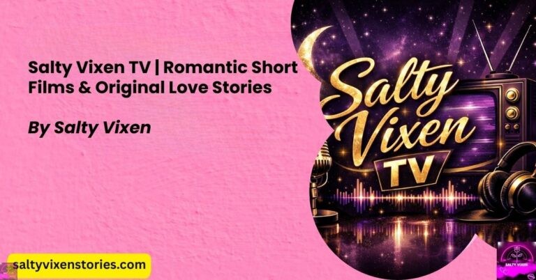 Salty Vixen TV | Romantic Short Films & Original Love Stories