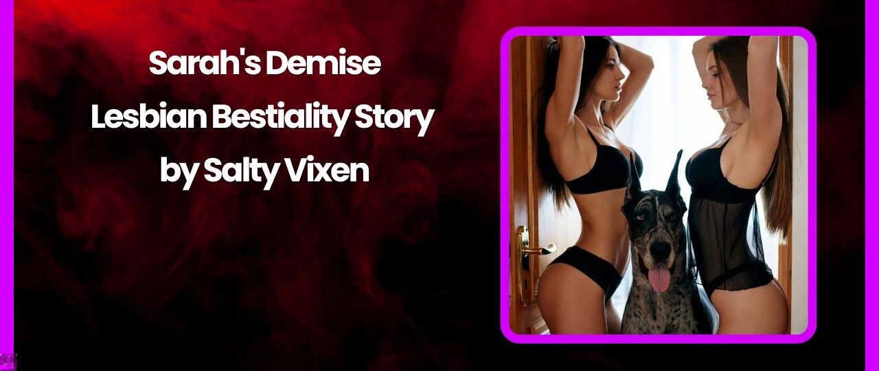 Sarahs Demise Lesbian Bestiality Story by Salty Vixen