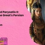 Stateira II and Parysatis II Alexander the Greats Persian Wives