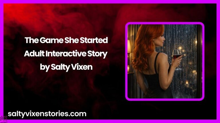 The Game She Started-Adult Interactive Story by Salty Vixen