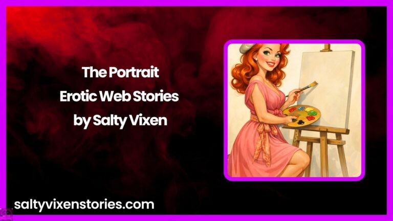 The Portrait-Erotic Web Stories by Salty Vixen