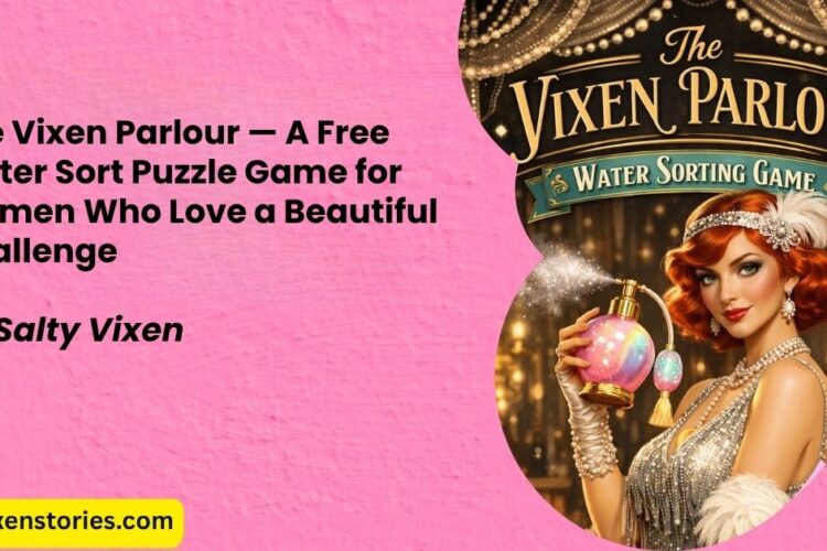 The Vixen Parlour — A Free Water Sort Puzzle Game for Women Who Love a Beautiful Challenge