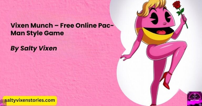 Vixen Munch – Free Online Pac-Man Style Game by Salty Vixen Stories