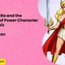 Which She Ra and the Princesses of Power Character Are You Quiz