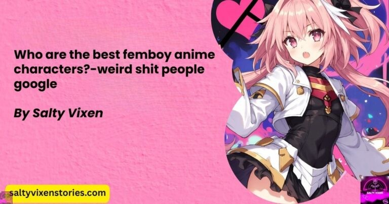 Who are the best femboy anime characters?-weird shit people google