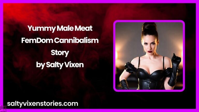 Yummy Male Meat-FemDom Cannibalism Story by Salty Vixen