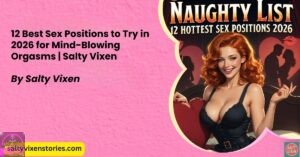 12 Best Sex Positions to Try in 2026 for Mind-Blowing Orgasms | Salty Vixen