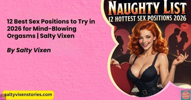 12 Best Sex Positions to Try in 2026 for Mind-Blowing Orgasms | Salty Vixen