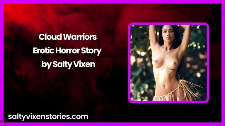 Cloud Warriors-Erotic Horror Story by Salty Vixen