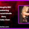 My Naughty BBC Awakening Interracial Hotwife story by Salty Vixen