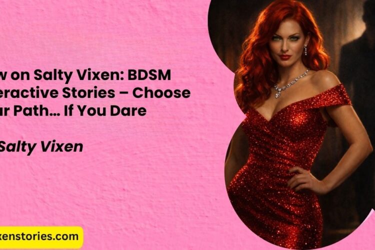 New on Salty Vixen BDSM Interactive Stories – Choose Your Path… If You Dare