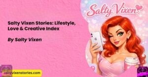 Salty Vixen Stories: Lifestyle, Love & Creative Index