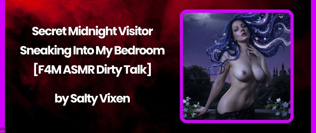 Secret Midnight Visitor Sneaking Into My Bedroom F4M ASMR Dirty Talk by Salty Vixen