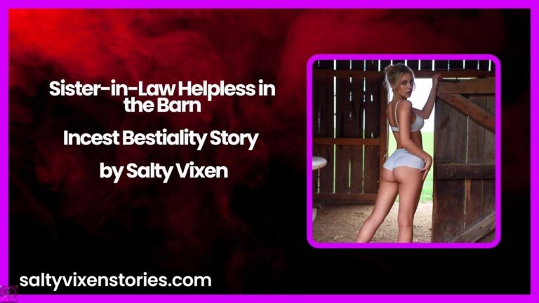 Sister-in-Law Helpless in the Barn-Incest Bestiality Story by Salty Vixen