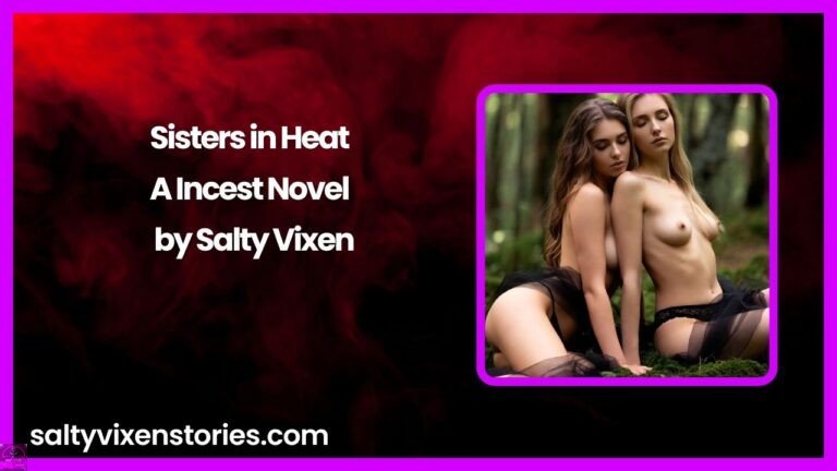 Sisters in Heat -A Incest Novel by Salty Vixen