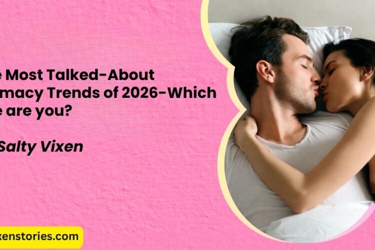 The Most Talked About Intimacy Trends of 2026 Which one are you