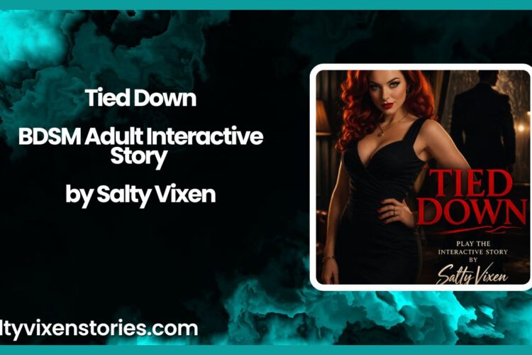 Tied Down BDSM Adult Interactive Story by Salty Vixen