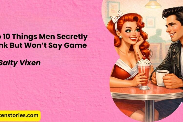 Top 10 Things Men Secretly Think But Wont Say Game