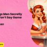 Top 10 Things Men Secretly Think But Wont Say Game