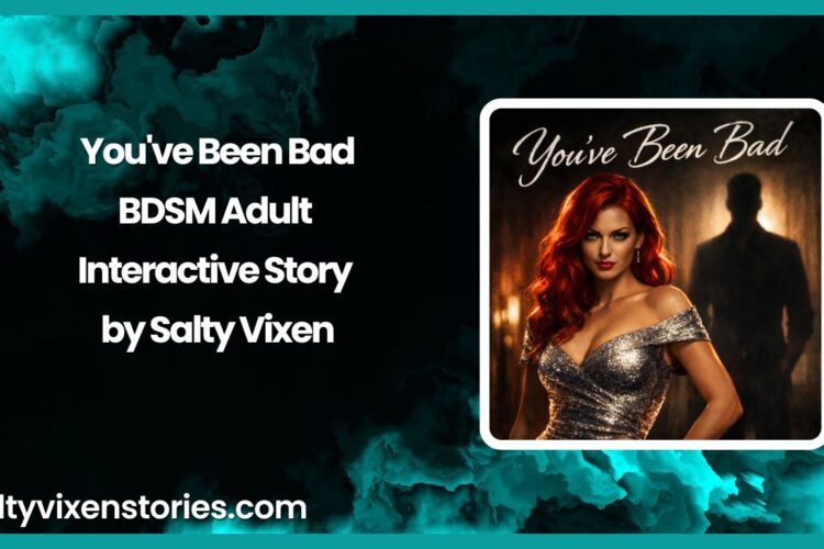 Youve Been Bad BDSM Adult Interactive Story by Salty Vixen
