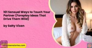 101 Sensual Ways to Touch Your Partner (Foreplay Ideas That Drive Them Wild)