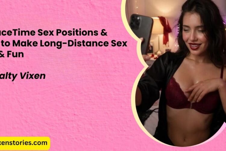 12 FaceTime Sex Positions Tips to Make Long Distance Sex Hot Fun