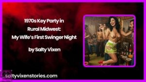 1970s Key Party in Rural Midwest: My Wife’s First Swinger Night by Salty Vixen