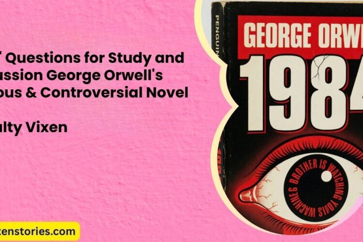 1984 Questions for Study and Discussion George Orwells Famous Controversial Novel