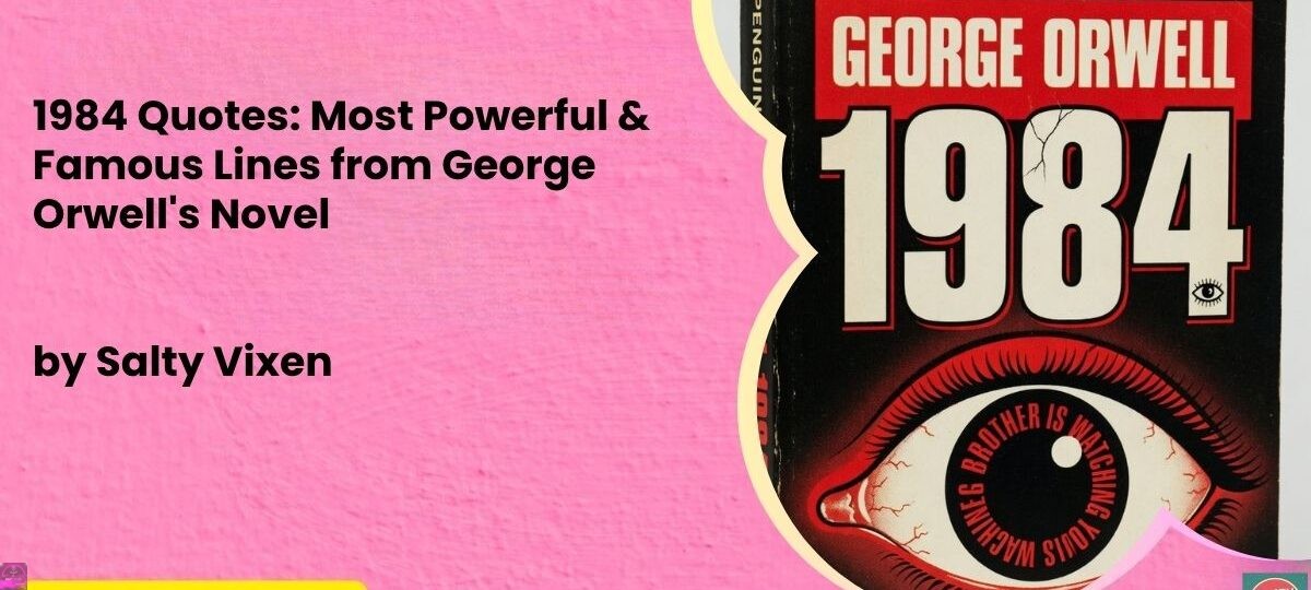 1984 Quotes Most Powerful Famous Lines from George Orwells Novel by Salty Vixen