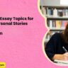50 Narrative Essay Topics for College Personal Stories