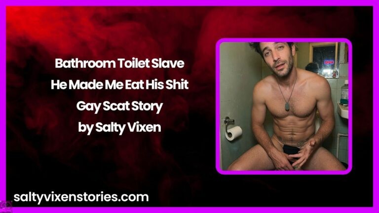 Bathroom Toilet Slave-He Made Me Eat His Shit Gay Scat Story by Salty Vixen